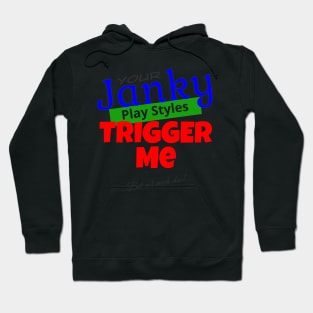 Your Janky Play Styles Trigger Me... But Not Much Else! | MTG Color T Shirt Design Hoodie